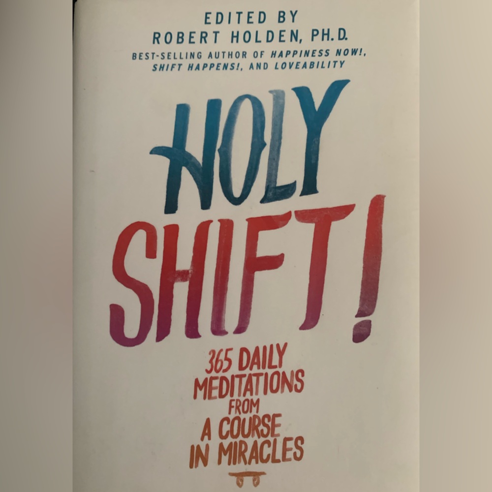 Holy Shift! 365 Daily Meditations Book
From A Course In Miracles - Picture 2 of 6